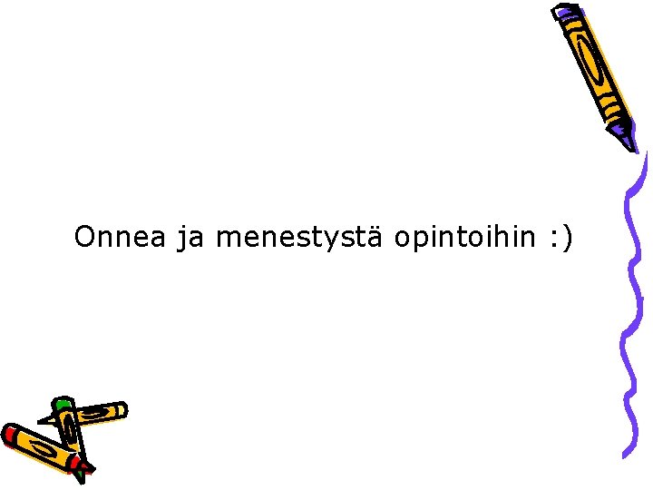 Onnea ja menestystä opintoihin : ) 