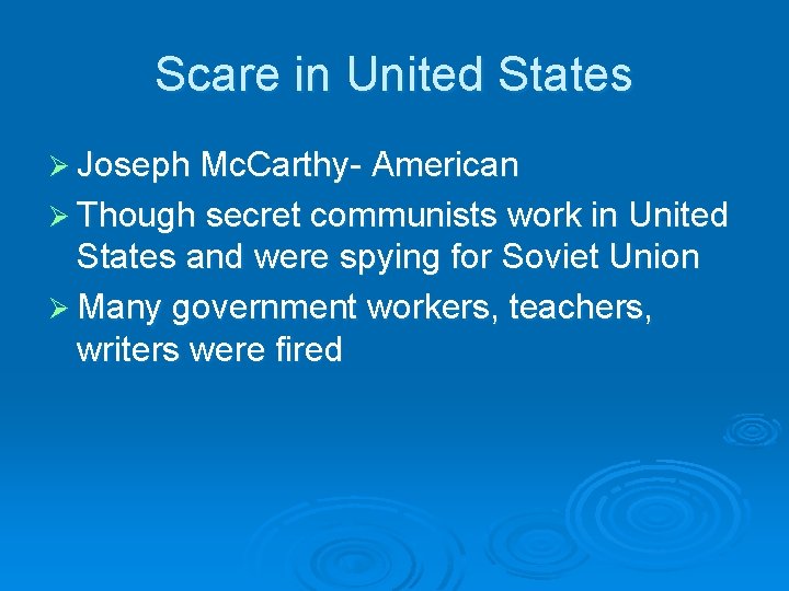 Scare in United States Ø Joseph Mc. Carthy- American Ø Though secret communists work