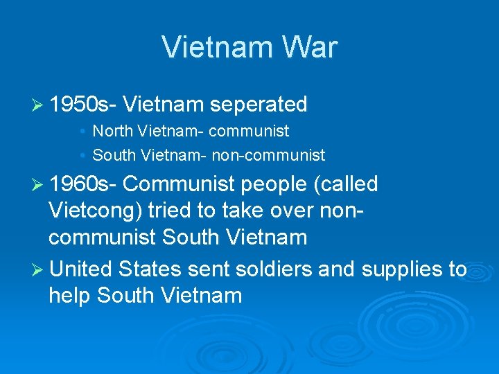 Vietnam War Ø 1950 s- Vietnam seperated • North Vietnam- communist • South Vietnam-