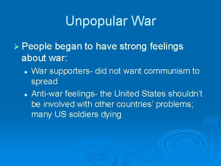 Unpopular War Ø People began to have strong feelings about war: l l War