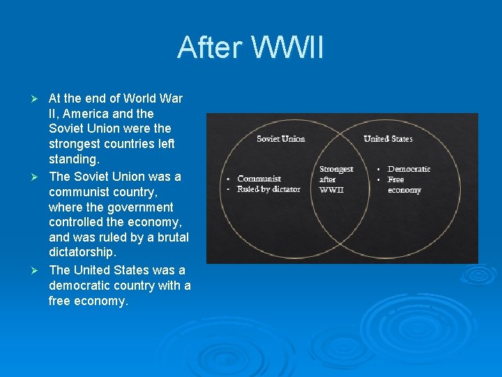 After WWII At the end of World War II, America and the Soviet Union