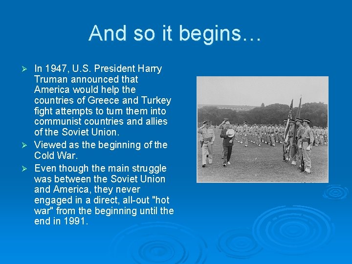 And so it begins… In 1947, U. S. President Harry Truman announced that America