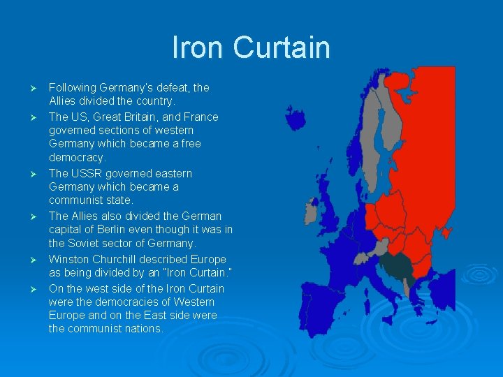 Iron Curtain Ø Ø Ø Following Germany’s defeat, the Allies divided the country. The