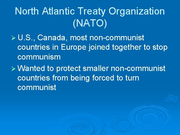 North Atlantic Treaty Organization (NATO) Ø U. S. , Canada, most non-communist countries in