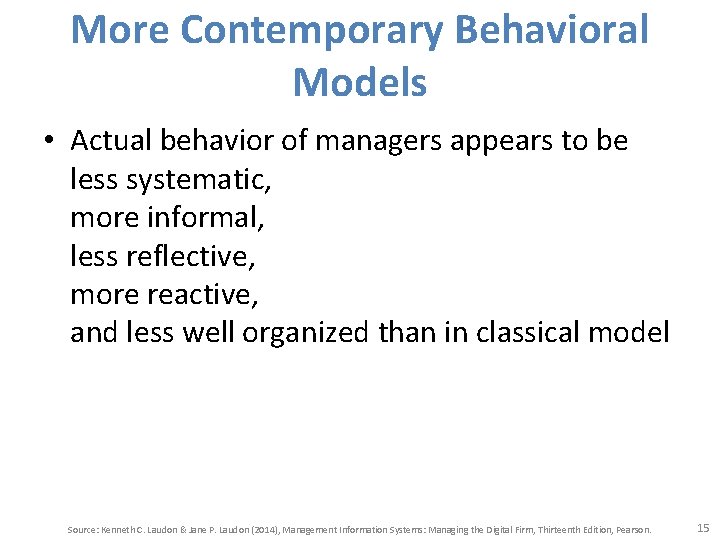 More Contemporary Behavioral Models • Actual behavior of managers appears to be less systematic,