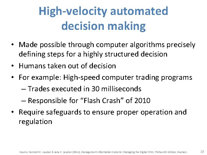 High-velocity automated decision making • Made possible through computer algorithms precisely defining steps for