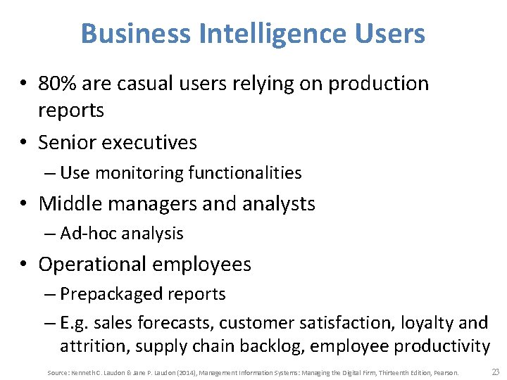 Business Intelligence Users • 80% are casual users relying on production reports • Senior