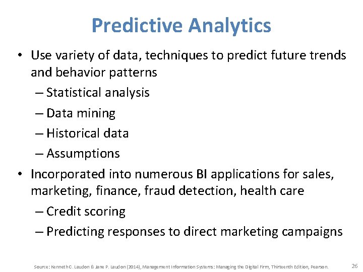 Predictive Analytics • Use variety of data, techniques to predict future trends and behavior