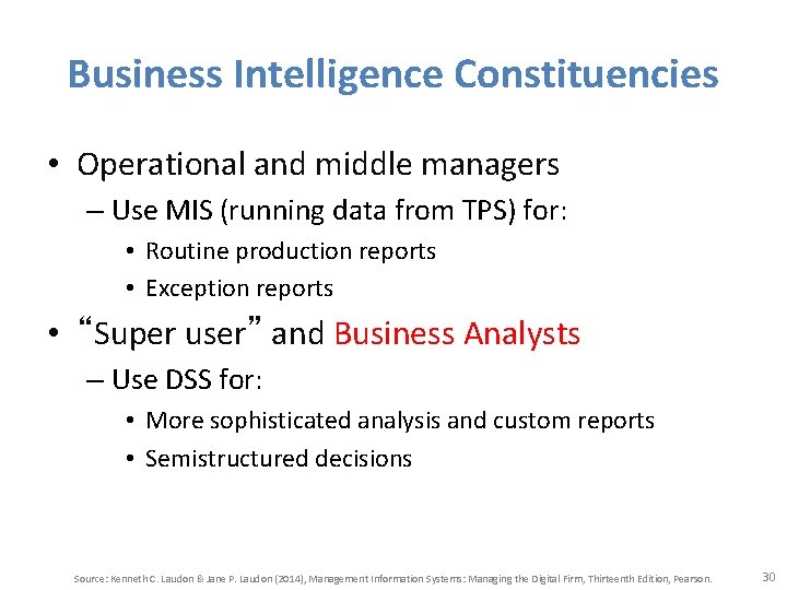 Business Intelligence Constituencies • Operational and middle managers – Use MIS (running data from