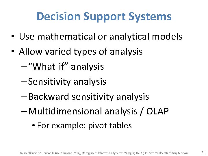 Decision Support Systems • Use mathematical or analytical models • Allow varied types of
