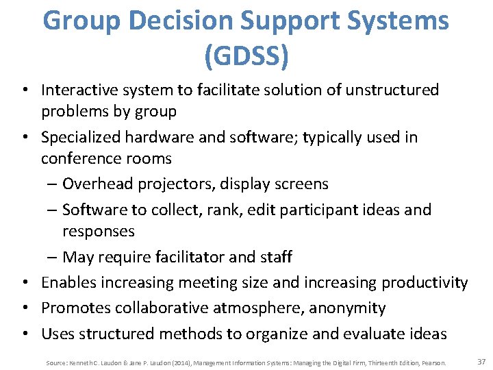 Group Decision Support Systems (GDSS) • Interactive system to facilitate solution of unstructured problems