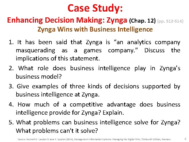 Case Study: Enhancing Decision Making: Zynga (Chap. 12) (pp. 512 -514) Zynga Wins with