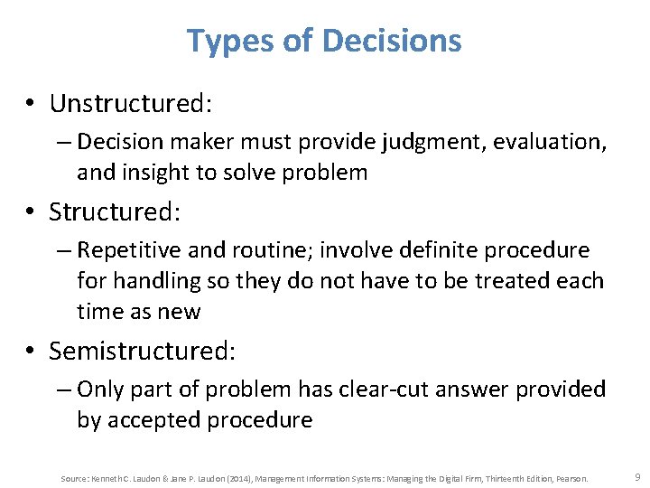 Types of Decisions • Unstructured: – Decision maker must provide judgment, evaluation, and insight