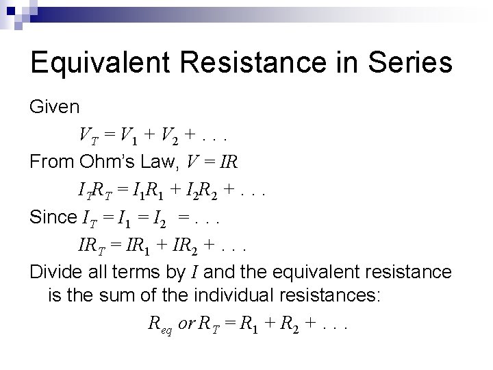 Equivalent Resistance in Series Given VT = V 1 + V 2 +. .