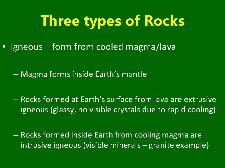 Three types of Rocks • Igneous – form from cooled magma/lava – Magma forms
