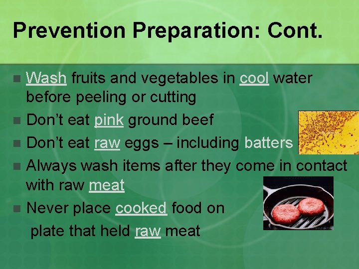 Prevention Preparation: Cont. Wash fruits and vegetables in cool water before peeling or cutting