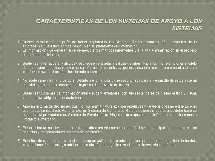 CARACTERISTICAS DE LOS SISTEMAS DE APOYO A LOS SISTEMAS 1) Suelen introducirse después de