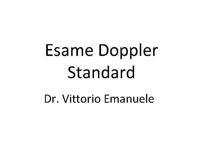 Esame Doppler Standard Dr. Vittorio Emanuele 