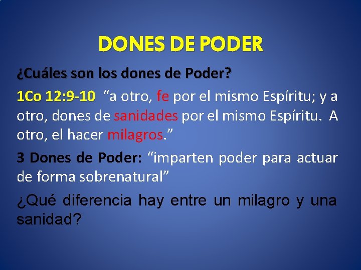 DONES DE PODER ¿Cuáles son los dones de Poder? 1 Co 12: 9 -10