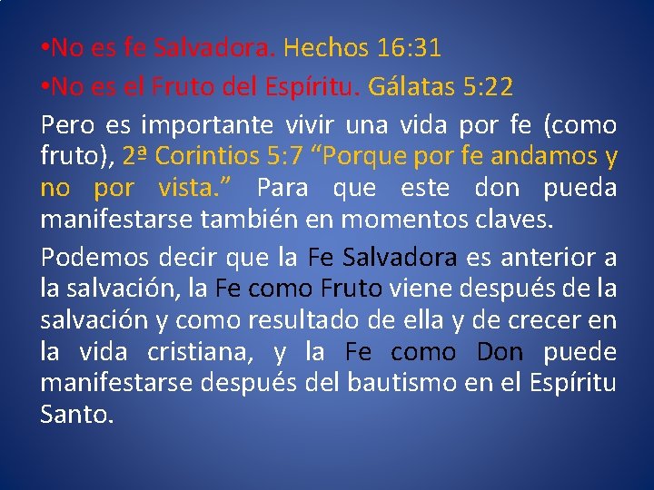  • No es fe Salvadora. Hechos 16: 31 • No es el Fruto