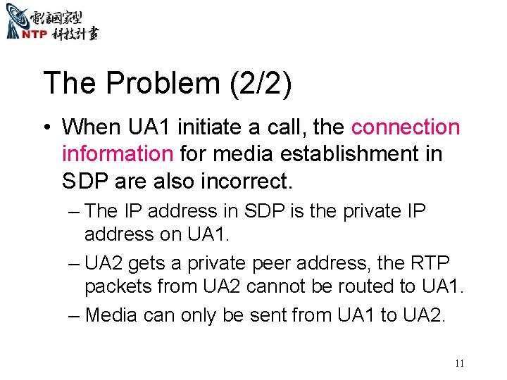 The Problem (2/2) • When UA 1 initiate a call, the connection information for