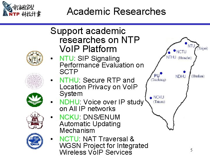 Academic Researches Support academic researches on NTP Vo. IP Platform • NTU: SIP Signaling