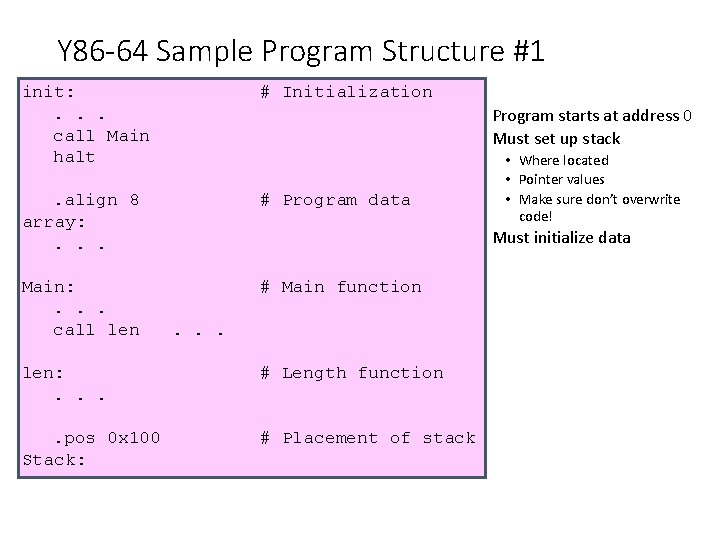 Y 86 -64 Sample Program Structure #1 init: . . . call Main halt
