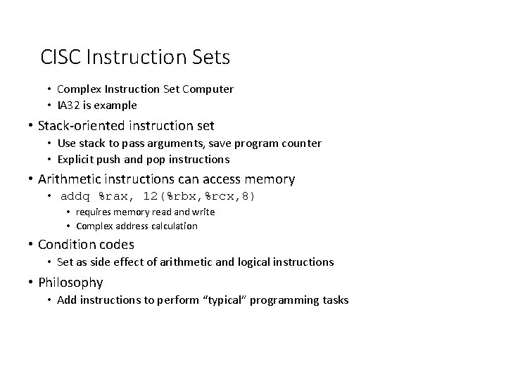 CISC Instruction Sets • Complex Instruction Set Computer • IA 32 is example •