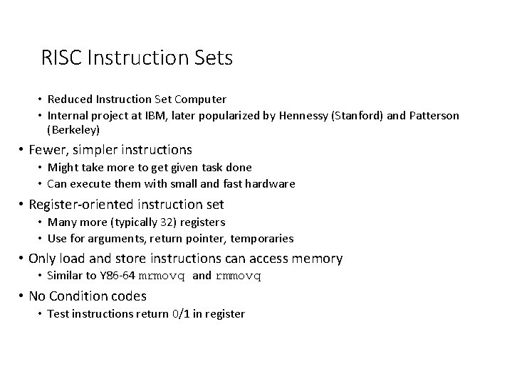 RISC Instruction Sets • Reduced Instruction Set Computer • Internal project at IBM, later