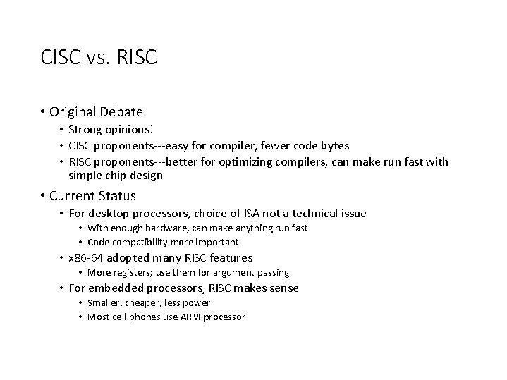 CISC vs. RISC • Original Debate • Strong opinions! • CISC proponents---easy for compiler,