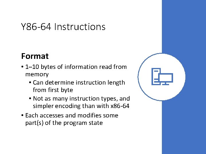 Y 86 -64 Instructions Format • 1– 10 bytes of information read from memory