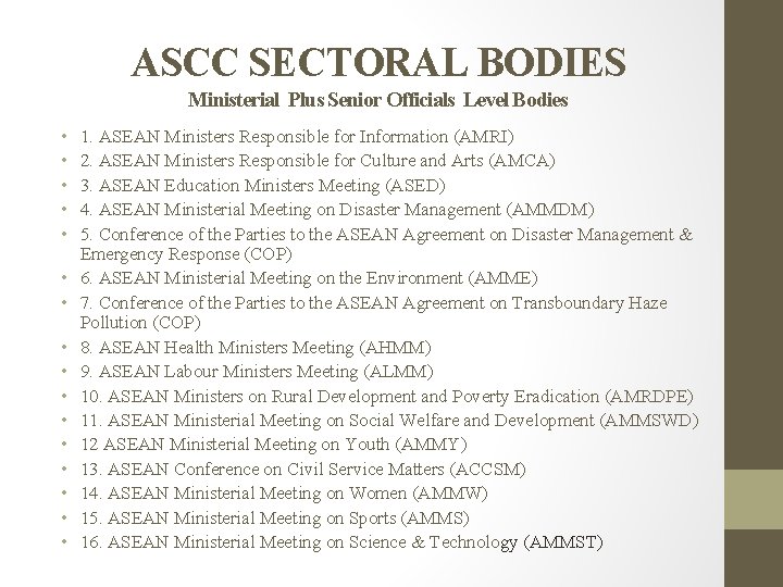 ASCC SECTORAL BODIES Ministerial Plus Senior Officials Level Bodies • • • • 1.