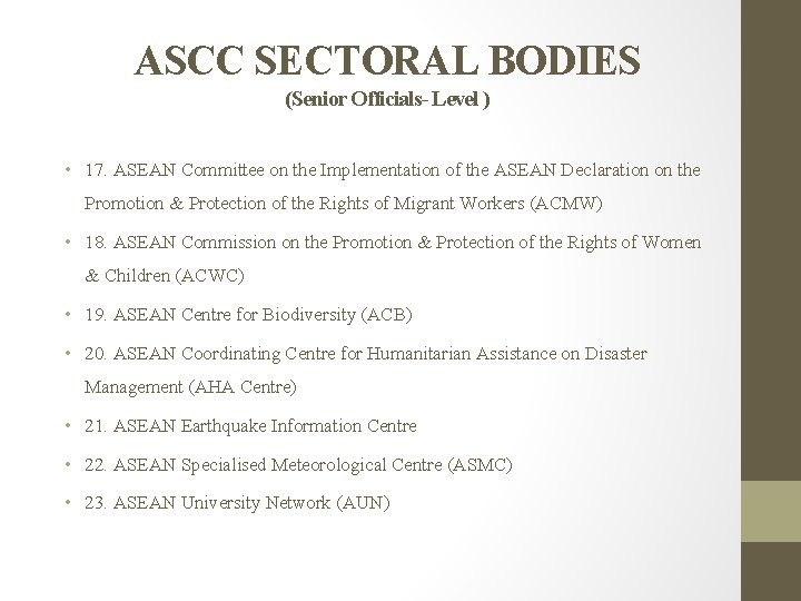 ASCC SECTORAL BODIES (Senior Officials- Level ) • 17. ASEAN Committee on the Implementation