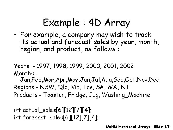 Example : 4 D Array • For example, a company may wish to track