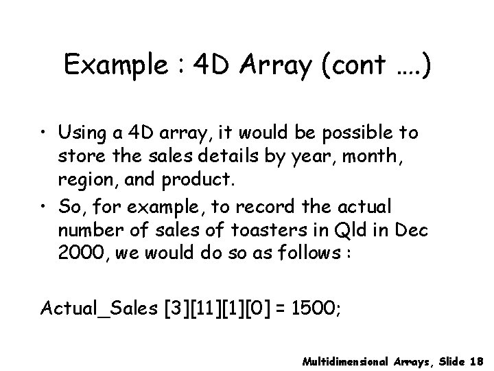 Example : 4 D Array (cont …. ) • Using a 4 D array,