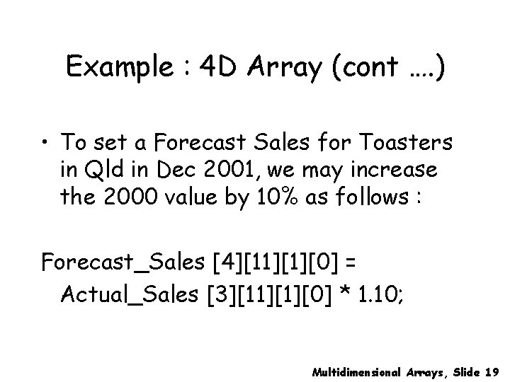 Example : 4 D Array (cont …. ) • To set a Forecast Sales