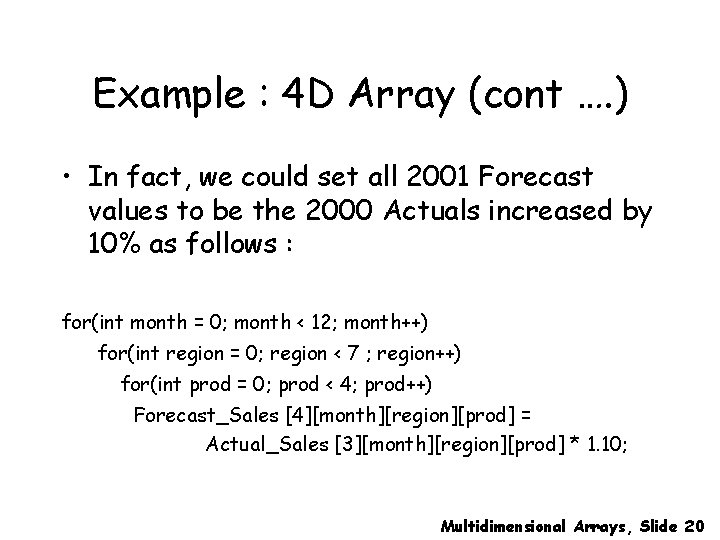 Example : 4 D Array (cont …. ) • In fact, we could set