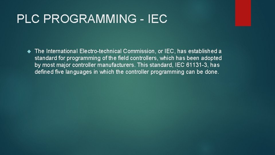 PLC PROGRAMMING - IEC The International Electro-technical Commission, or IEC, has established a standard