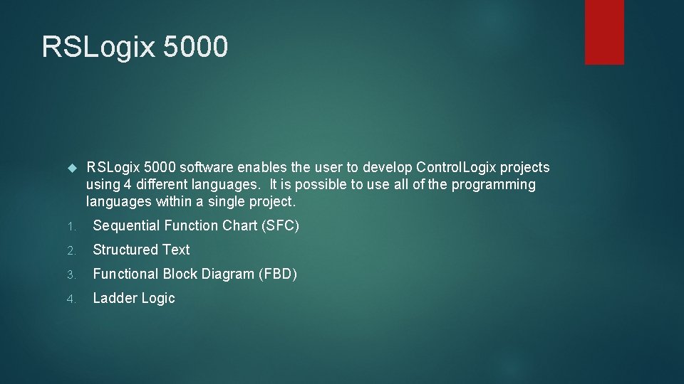 RSLogix 5000 software enables the user to develop Control. Logix projects using 4 different