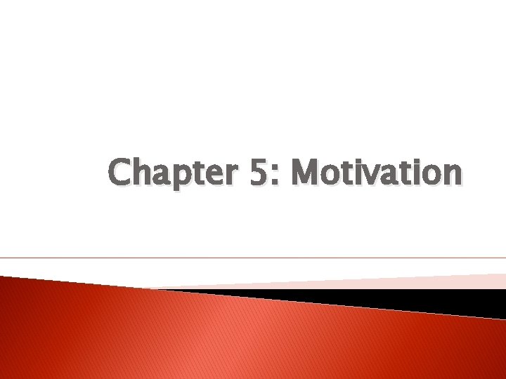 Chapter 5: Motivation 