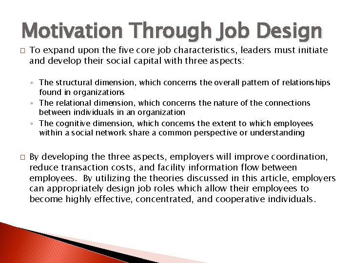 Motivation Through Job Design � To expand upon the five core job characteristics, leaders