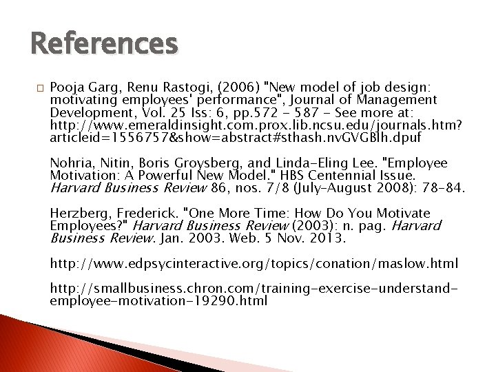 References � Pooja Garg, Renu Rastogi, (2006) "New model of job design: motivating employees'