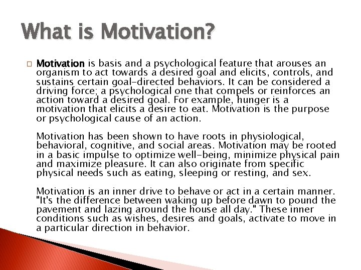 What is Motivation? � Motivation is basis and a psychological feature that arouses an