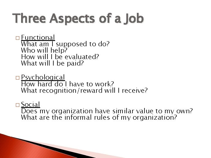 Three Aspects of a Job � Functional What am I supposed to do? Who