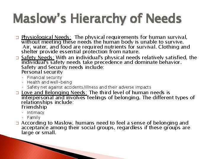 Maslow’s Hierarchy of Needs � � Physiological Needs: The physical requirements for human survival,