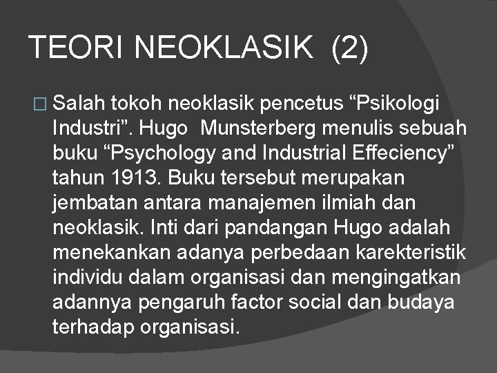 TEORI NEOKLASIK (2) � Salah tokoh neoklasik pencetus “Psikologi Industri”. Hugo Munsterberg menulis sebuah