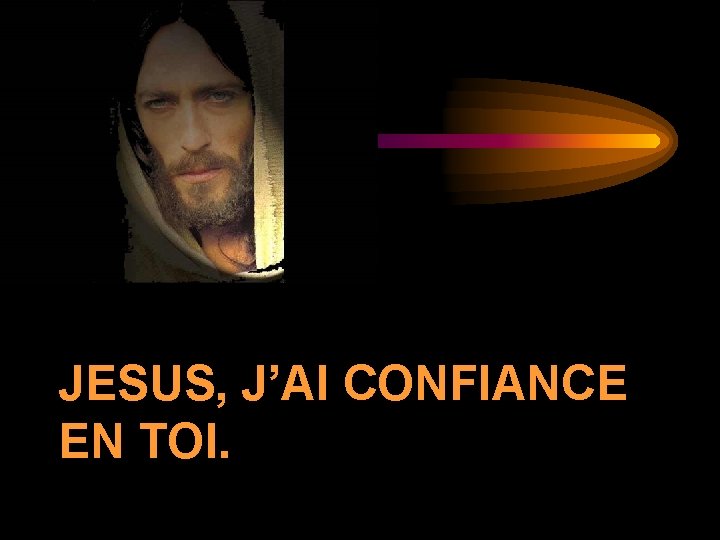 JESUS, J’AI CONFIANCE EN TOI. 