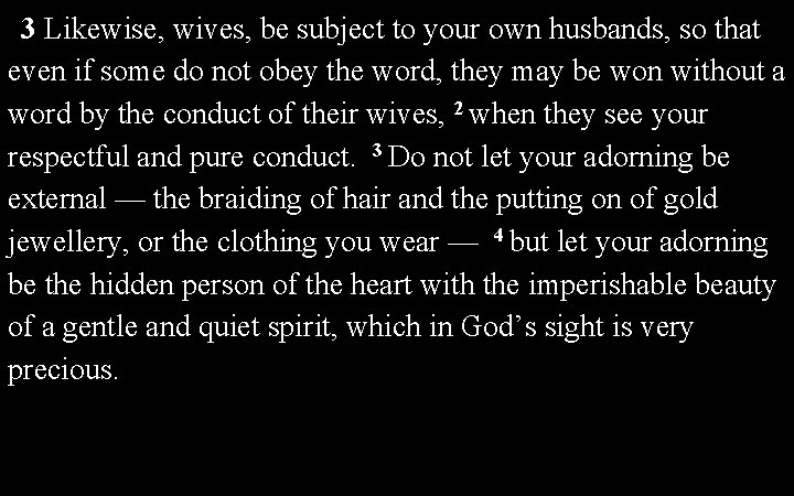 3 Likewise, wives, be subject to your own husbands, so that even if some
