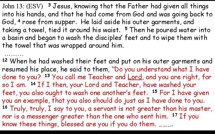 John 13: (ESV) 3 Jesus, knowing that the Father had given all things into