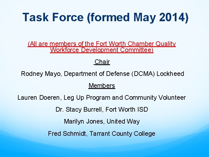 Task Force (formed May 2014) (All are members of the Fort Worth Chamber Quality